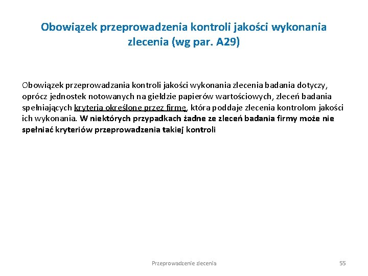 Obowiązek przeprowadzenia kontroli jakości wykonania zlecenia (wg par. A 29) Obowiązek przeprowadzania kontroli jakości