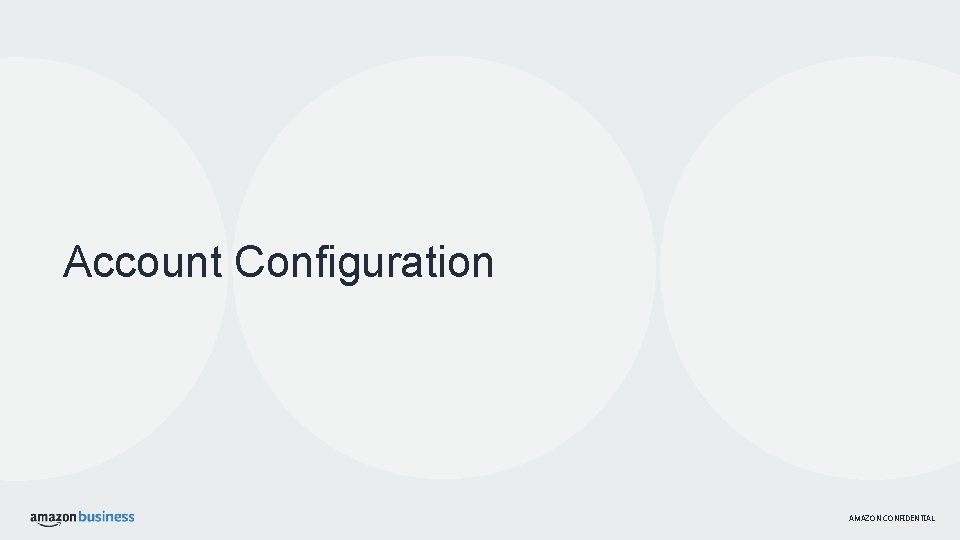 Account Configuration AMAZON CONFIDENTIAL 