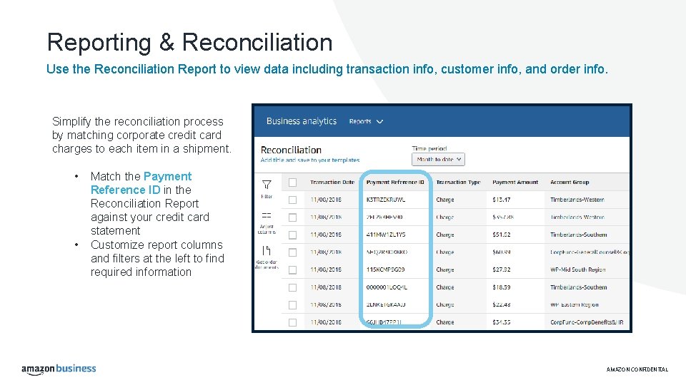 Reporting & Reconciliation Use the Reconciliation Report to view data including transaction info, customer