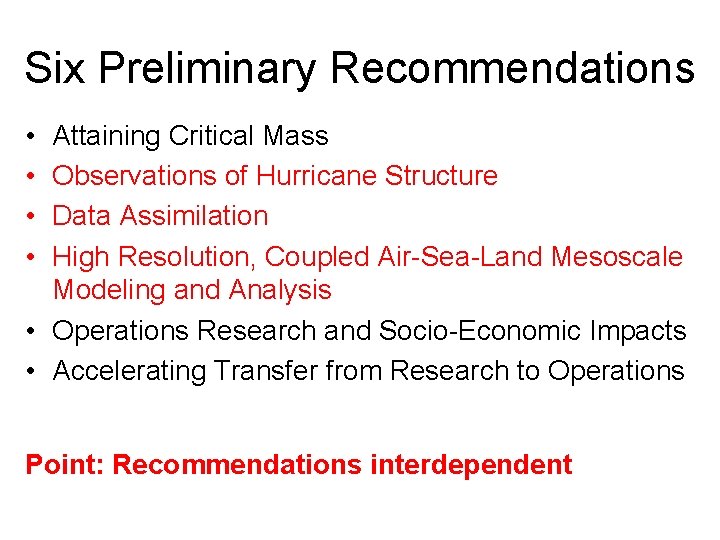 Six Preliminary Recommendations • • Attaining Critical Mass Observations of Hurricane Structure Data Assimilation