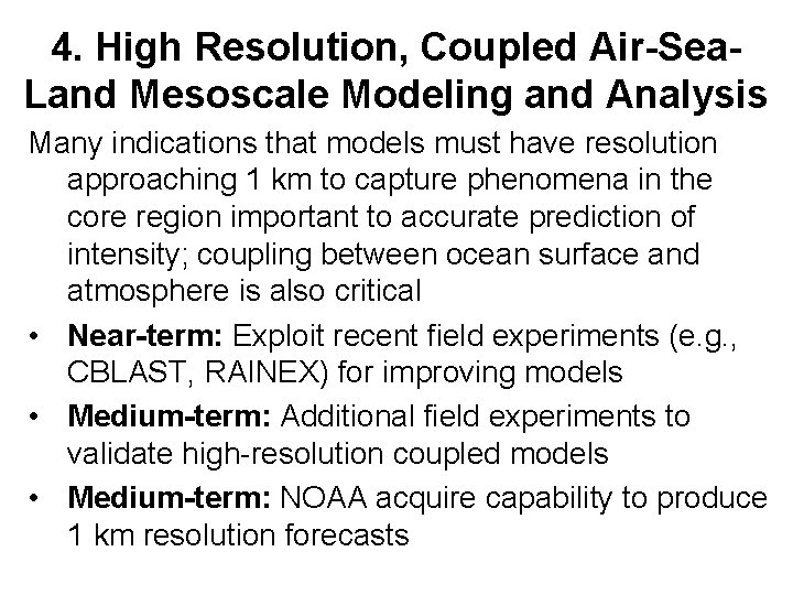 4. High Resolution, Coupled Air-Sea. Land Mesoscale Modeling and Analysis Many indications that models