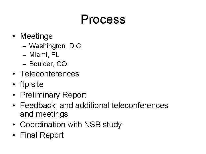 Process • Meetings – Washington, D. C. – Miami, FL – Boulder, CO •