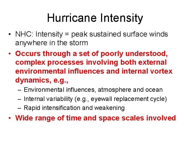 Hurricane Intensity • NHC: Intensity = peak sustained surface winds anywhere in the storm