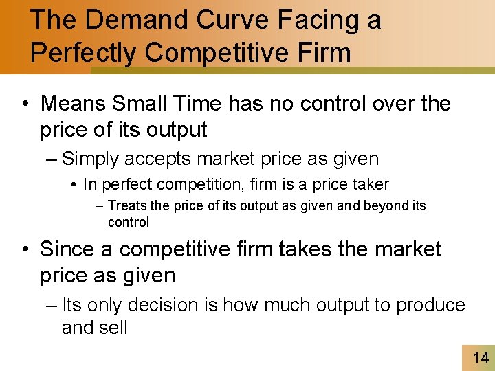 The Demand Curve Facing a Perfectly Competitive Firm • Means Small Time has no