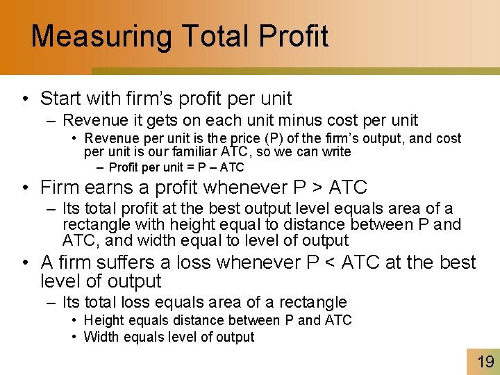 Measuring Total Profit • Start with firm’s profit per unit – Revenue it gets