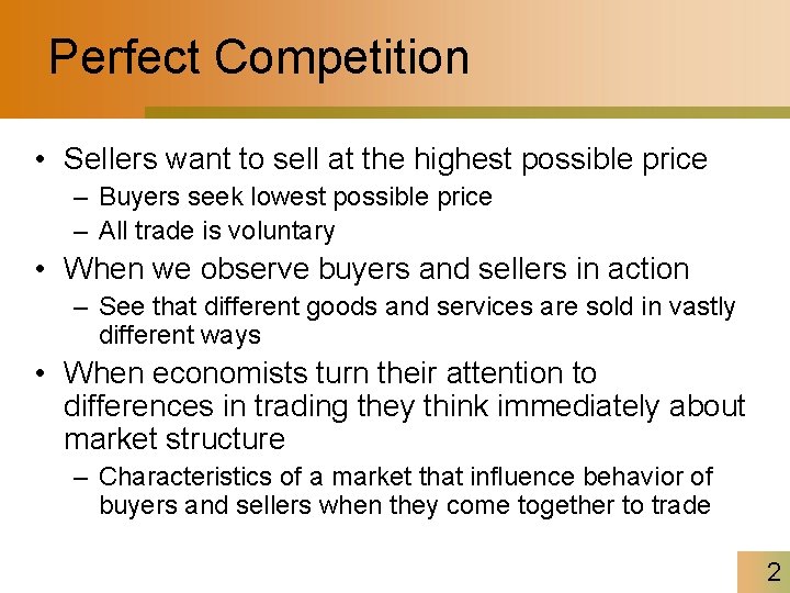 Perfect Competition • Sellers want to sell at the highest possible price – Buyers