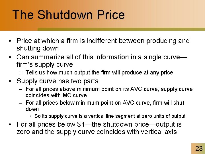 The Shutdown Price • Price at which a firm is indifferent between producing and