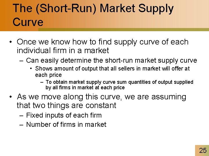 The (Short-Run) Market Supply Curve • Once we know how to find supply curve
