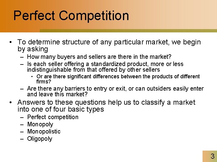 Perfect Competition • To determine structure of any particular market, we begin by asking