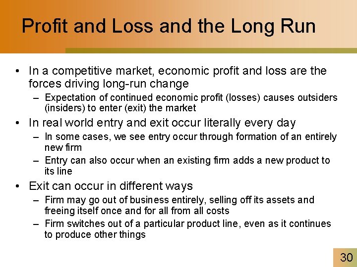 Profit and Loss and the Long Run • In a competitive market, economic profit
