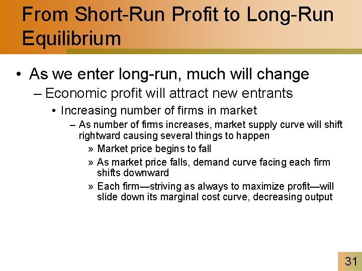 From Short-Run Profit to Long-Run Equilibrium • As we enter long-run, much will change