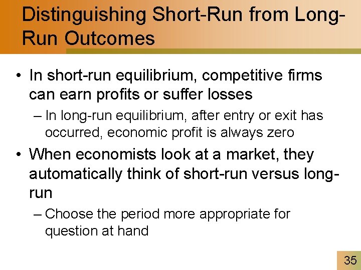 Distinguishing Short-Run from Long. Run Outcomes • In short-run equilibrium, competitive firms can earn