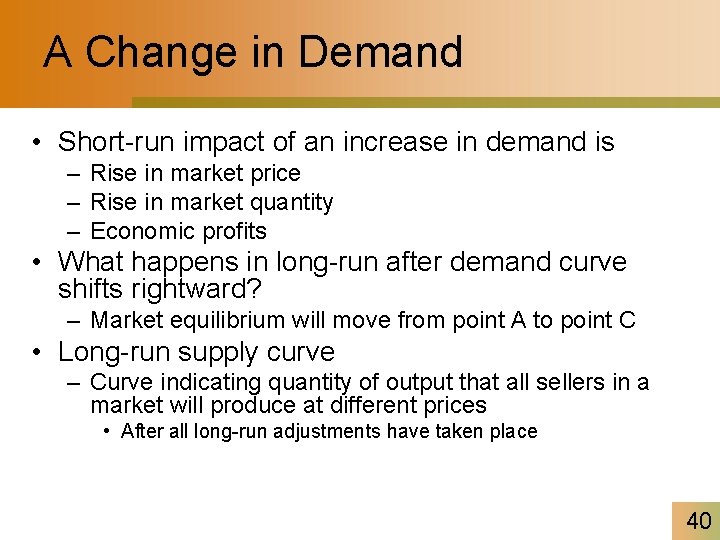 A Change in Demand • Short-run impact of an increase in demand is –