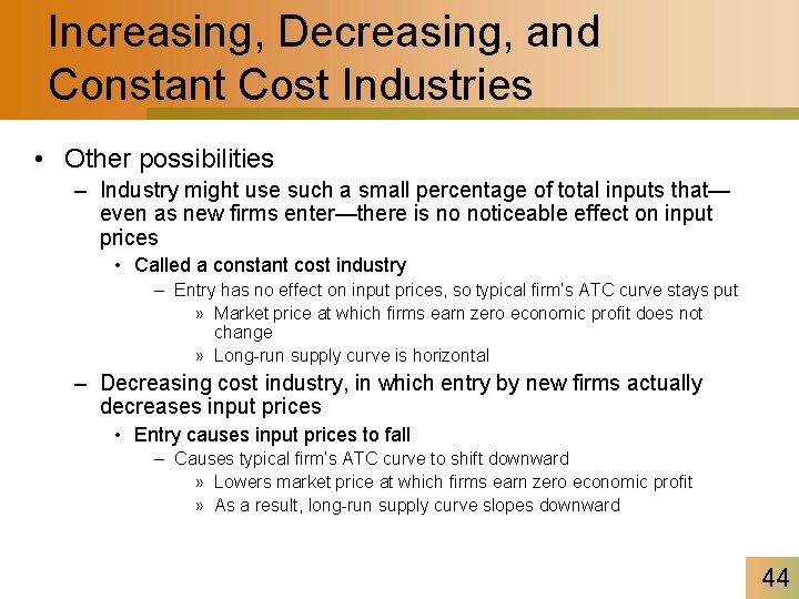 Increasing, Decreasing, and Constant Cost Industries • Other possibilities – Industry might use such