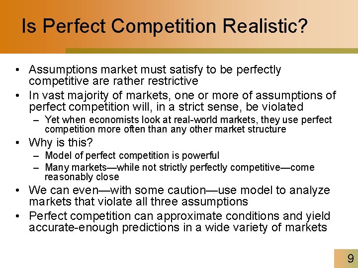 Is Perfect Competition Realistic? • Assumptions market must satisfy to be perfectly competitive are