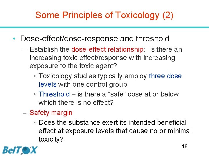 Some Principles of Toxicology (2) • Dose-effect/dose-response and threshold – Establish the dose-effect relationship: