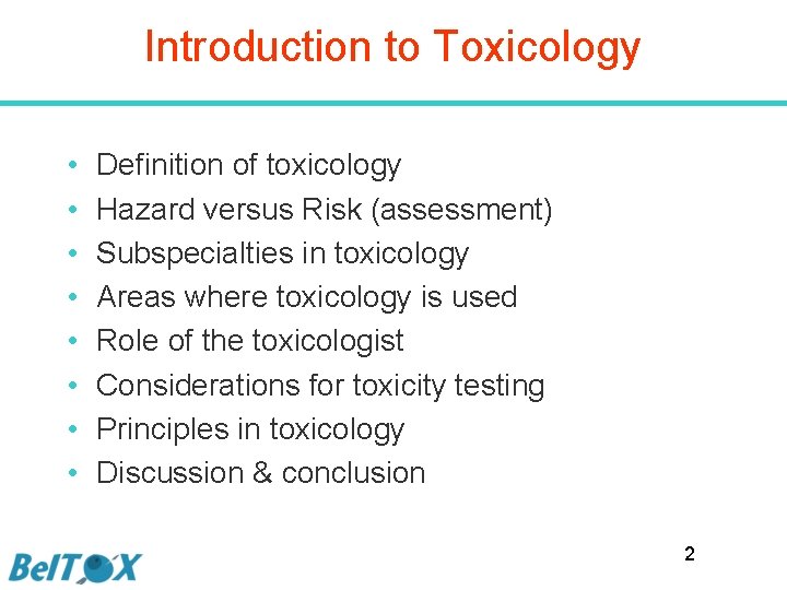 Introduction to Toxicology • • Definition of toxicology Hazard versus Risk (assessment) Subspecialties in