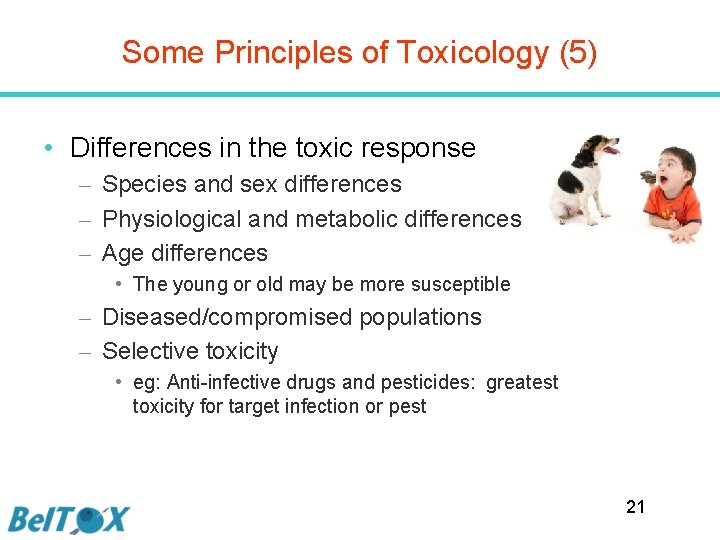 Some Principles of Toxicology (5) • Differences in the toxic response – Species and