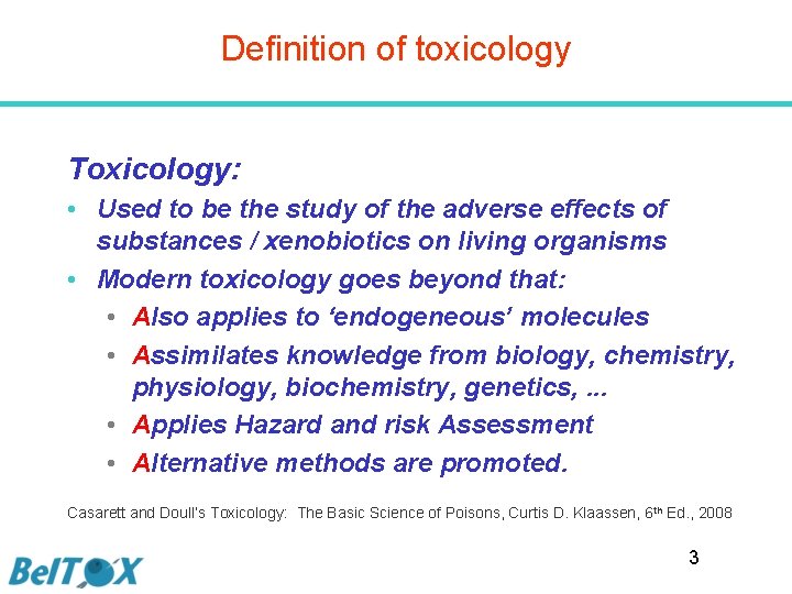 Definition of toxicology Toxicology: • Used to be the study of the adverse effects