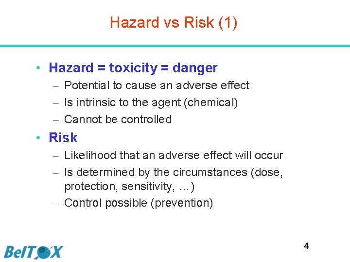 Hazard vs Risk (1) • Hazard = toxicity = danger – Potential to cause