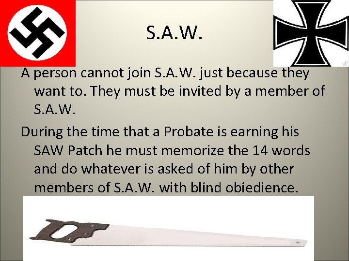 S. A. W. A person cannot join S. A. W. just because they want