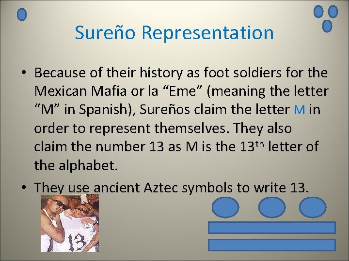 Sureño Representation • Because of their history as foot soldiers for the Mexican Mafia