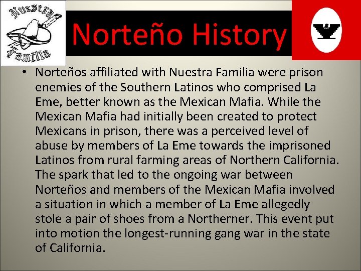 Norteño History • Norteños affiliated with Nuestra Familia were prison enemies of the Southern