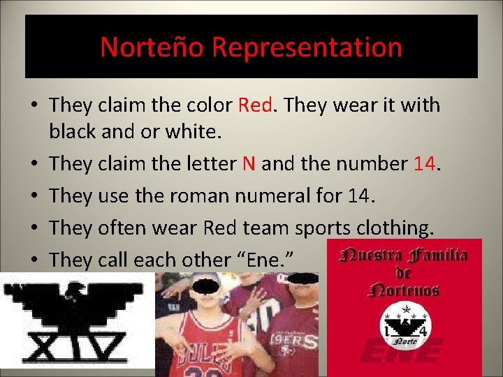 Norteño Representation • They claim the color Red. They wear it with black and