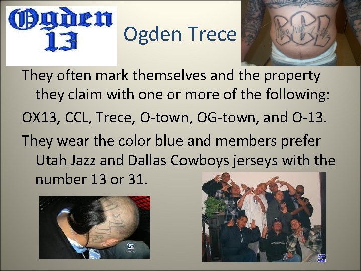 Ogden Trece They often mark themselves and the property they claim with one or