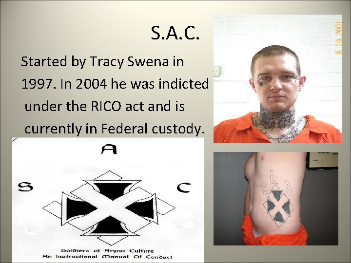 S. A. C. Started by Tracy Swena in 1997. In 2004 he was indicted