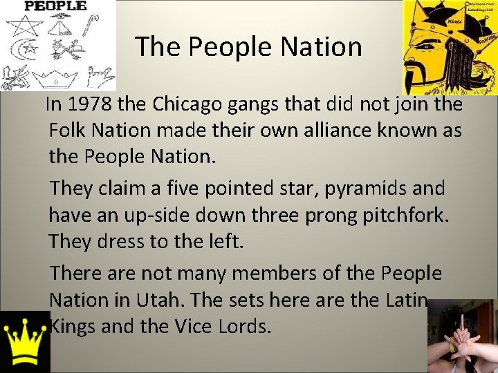 The People Nation In 1978 the Chicago gangs that did not join the Folk