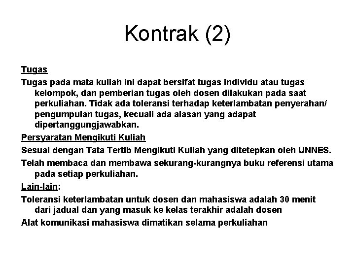 Kontrak (2) Tugas pada mata kuliah ini dapat bersifat tugas individu atau tugas kelompok,