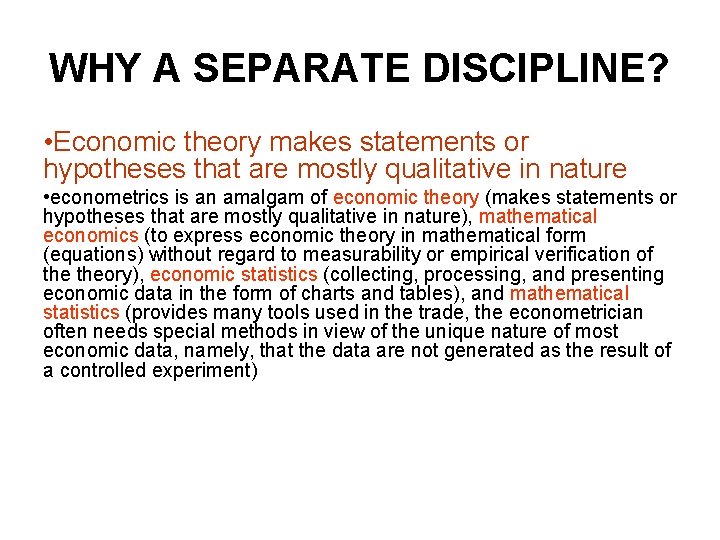 WHY A SEPARATE DISCIPLINE? • Economic theory makes statements or hypotheses that are mostly