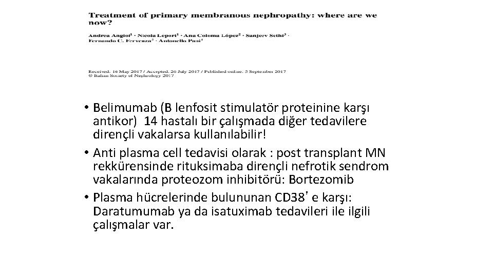  • Belimumab (B lenfosit stimulatör proteinine karşı antikor) 14 hastalı bir çalışmada diğer