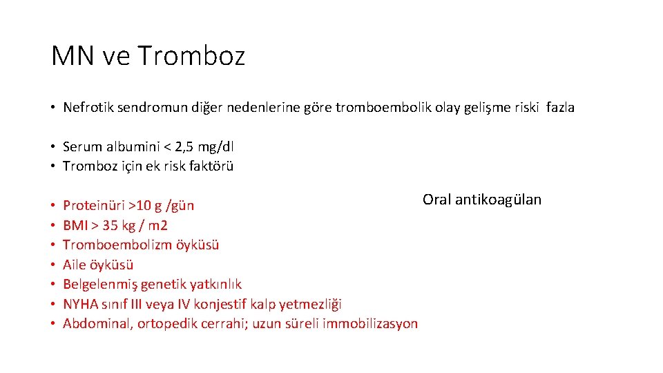 MN ve Tromboz • Nefrotik sendromun diğer nedenlerine göre tromboembolik olay gelişme riski fazla