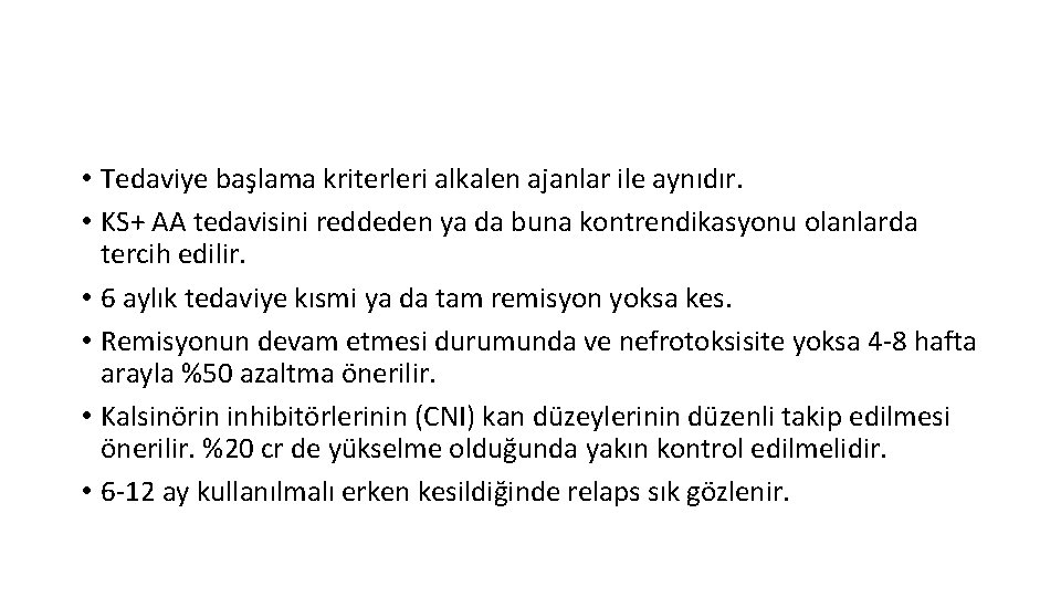  • Tedaviye başlama kriterleri alkalen ajanlar ile aynıdır. • KS+ AA tedavisini reddeden