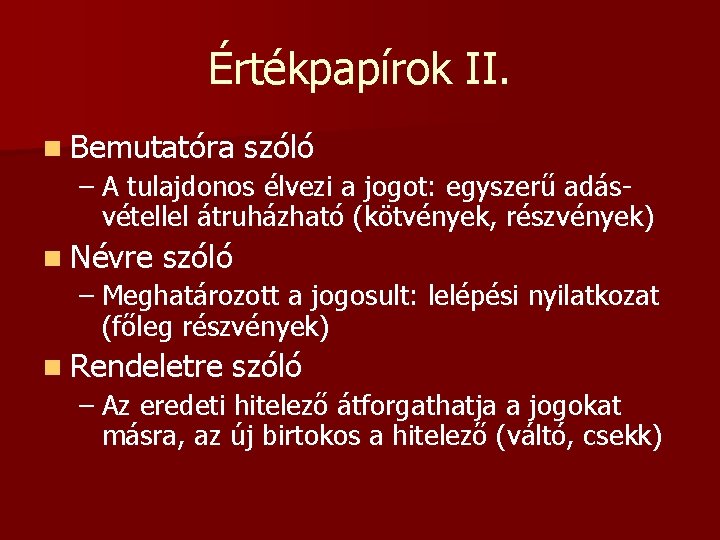 Értékpapírok II. n Bemutatóra szóló – A tulajdonos élvezi a jogot: egyszerű adásvétellel átruházható