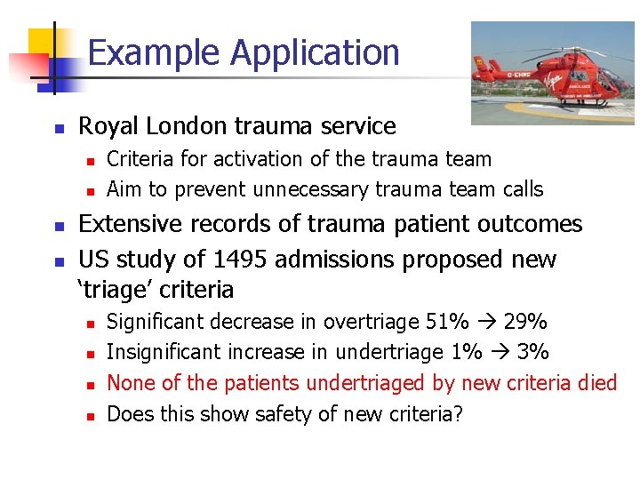 Example Application n Royal London trauma service n n Criteria for activation of the