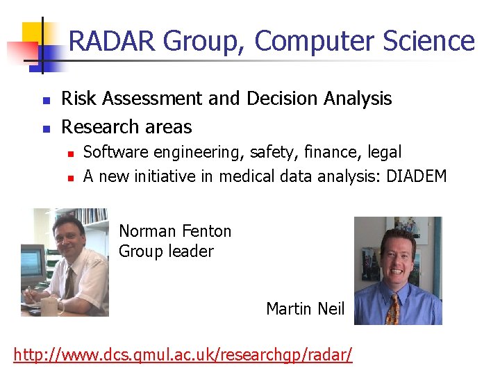 RADAR Group, Computer Science n n Risk Assessment and Decision Analysis Research areas n