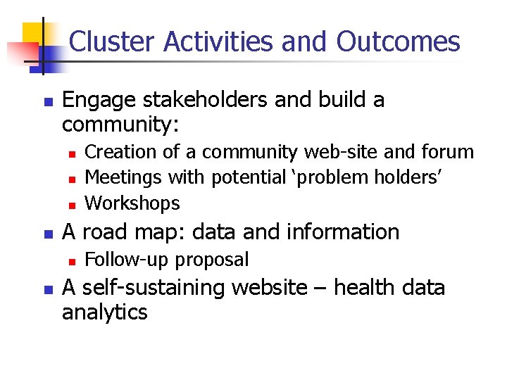 Cluster Activities and Outcomes n Engage stakeholders and build a community: n n A