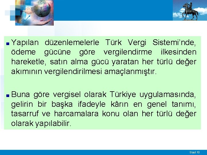 ■ Yapılan düzenlemelerle Türk Vergi Sistemi’nde, ödeme gücüne göre vergilendirme ilkesinden hareketle, satın alma