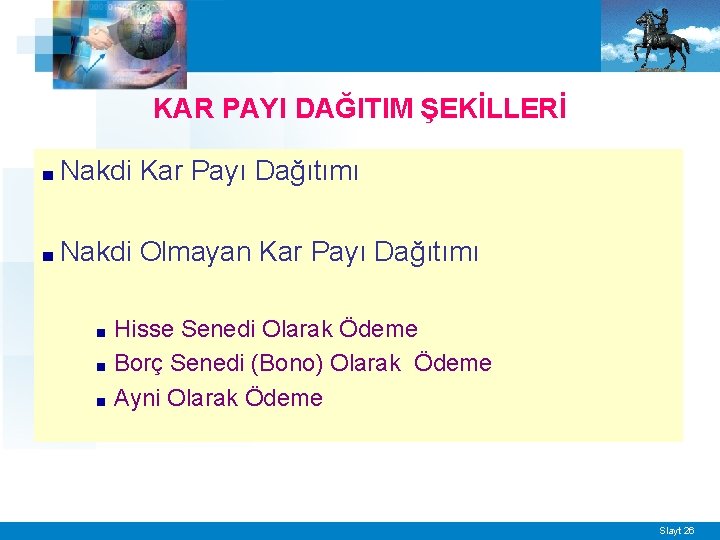 KAR PAYI DAĞITIM ŞEKİLLERİ ■ Nakdi Kar Payı Dağıtımı ■ Nakdi Olmayan Kar Payı