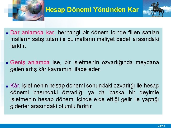 Hesap Dönemi Yönünden Kar ■ Dar anlamda kar, herhangi bir dönem içinde fiilen satılan