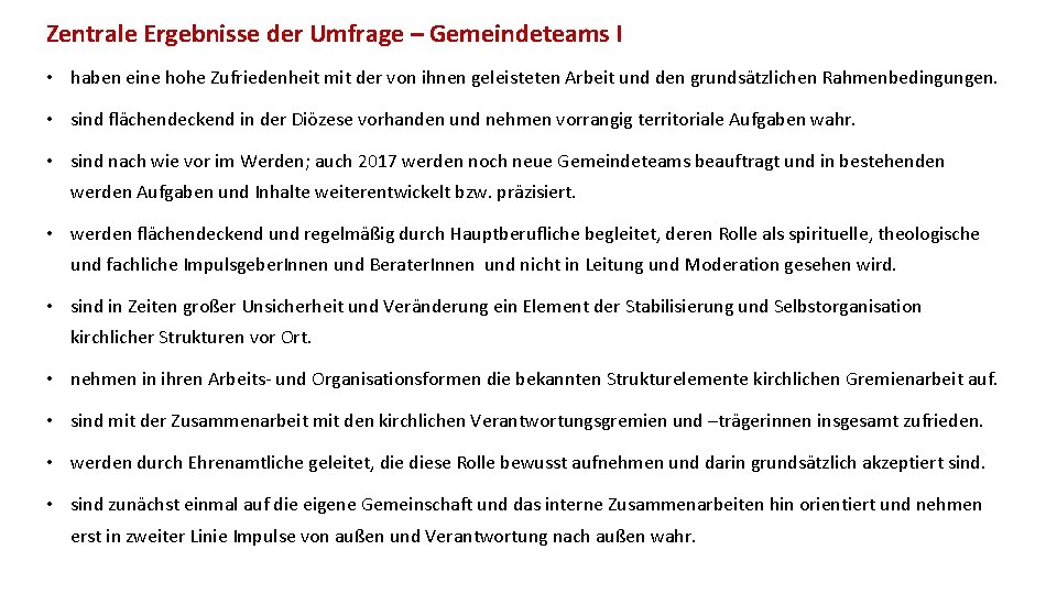 Zentrale Ergebnisse der Umfrage – Gemeindeteams I • haben eine hohe Zufriedenheit mit der