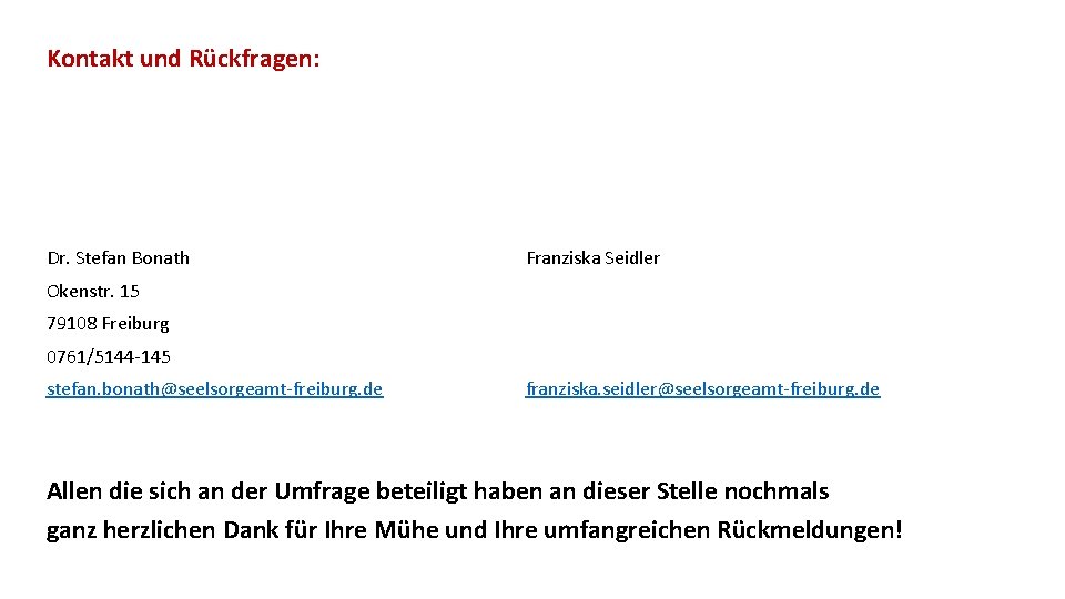 Kontakt und Rückfragen: Dr. Stefan Bonath Franziska Seidler Okenstr. 15 79108 Freiburg 0761/5144 -145