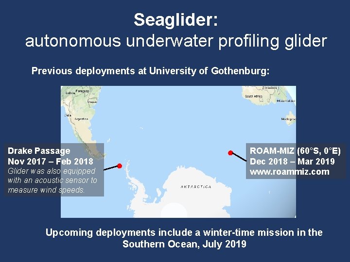 Seaglider: autonomous underwater profiling glider Previous deployments at University of Gothenburg: Drake Passage Nov