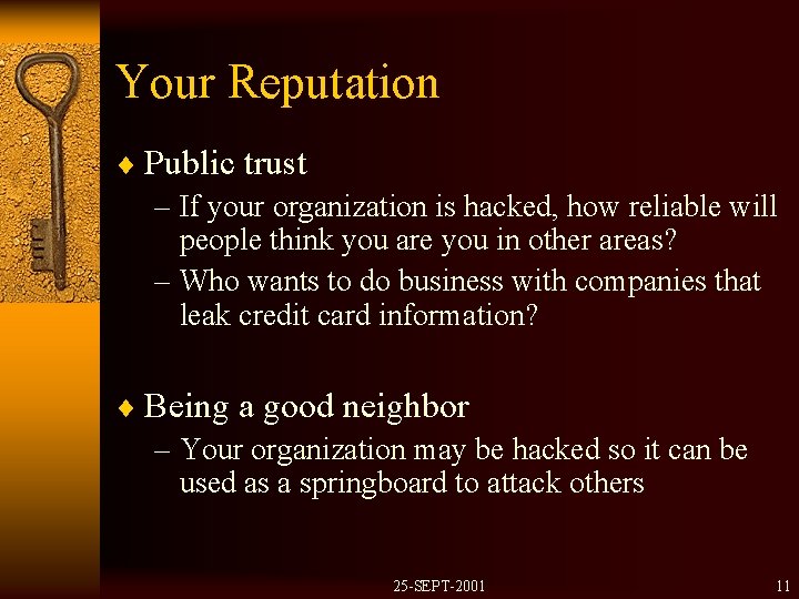 Your Reputation ¨ Public trust – If your organization is hacked, how reliable will