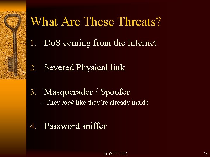 What Are These Threats? 1. Do. S coming from the Internet 2. Severed Physical