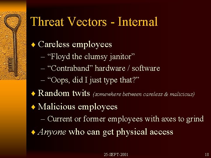 Threat Vectors - Internal ¨ Careless employees – “Floyd the clumsy janitor” – “Contraband”