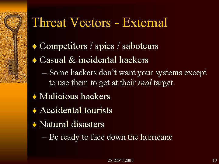 Threat Vectors - External ¨ Competitors / spies / saboteurs ¨ Casual & incidental